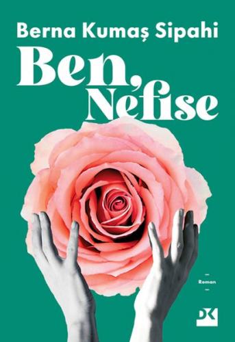 Ben, Nefise - Berna Kumaş Sipahi - Doğan Kitap