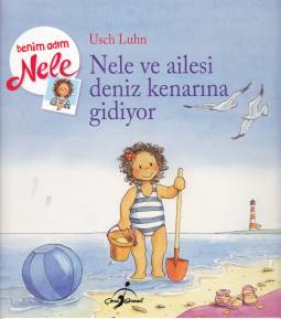 Nele Ailesiyle Denize Gidiyor - Benim Adım Nele - Usch Luhn - Çocuk Ge