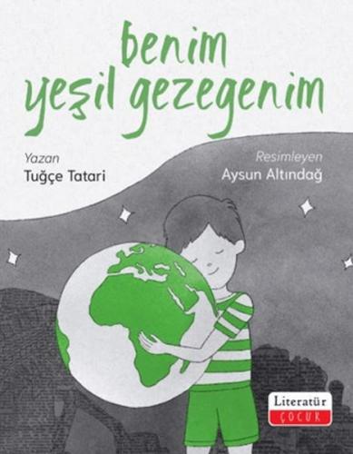 Benim Yeşil Gezegenim - Tuğçe Tatari - Literatür Yayınları