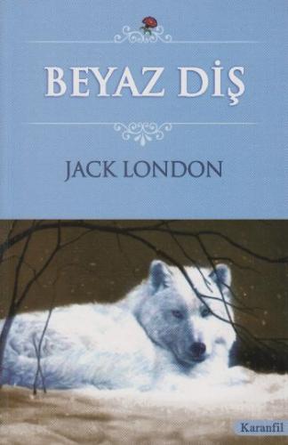 Beyaz Diş - Jack London - Karanfil Yayınları