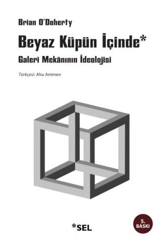 Beyaz Küpün İçinde - Brian O'Doherty - Sel Yayıncılık