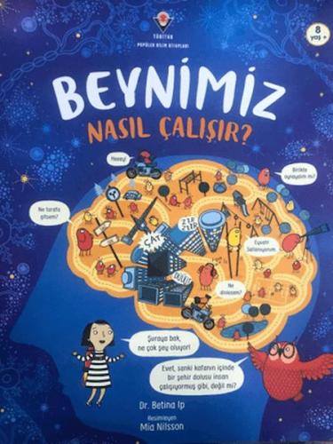 Beynimiz Nasıl Çalışır? - Betina Ip - TÜBİTAK Yayınları