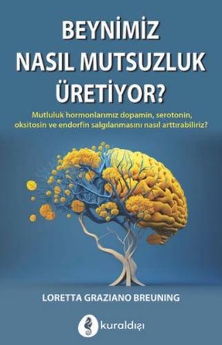 Beynimiz Nasıl Mutsuzluk Üritiyor? - Loretta Grazıano Breunıng - Kural