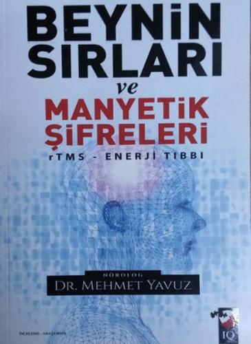 Beynin Sırları ve Manyetik Şifreleri - Mehmet Yavuz - IQ Kültür Sanat 