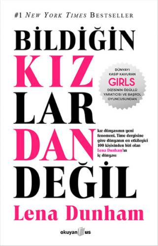 Bildiğin Kızlardan Değil - Lena Dunham - Okuyan Us Yayınları