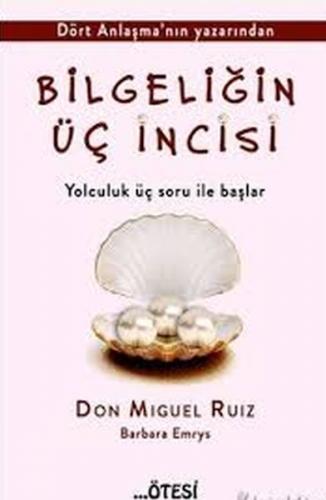 Bilgeliğin Üç İncisi - Don Miguel Ruiz - Ötesi Yayıncılık