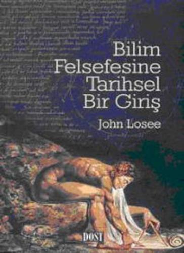 Bilim Felsefesine Tarihsel Bir Giriş - John Losee - Dost Kitabevi Yayı