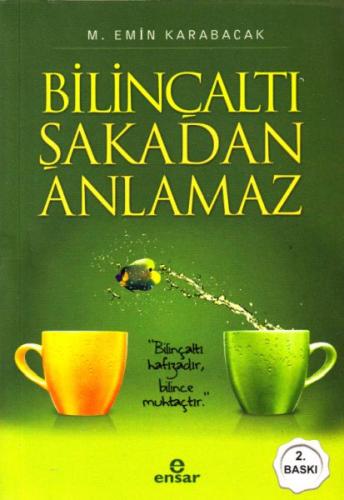 Bilinçaltı Şakadan Anlamaz - Mehmet Emin Karabacak - Ensar Neşriyat