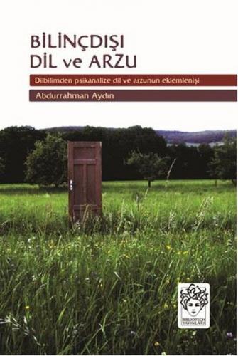 Bilinçdışı Dil ve Arzu - Abdurrahman Aydın - Bibliotech Yayınları