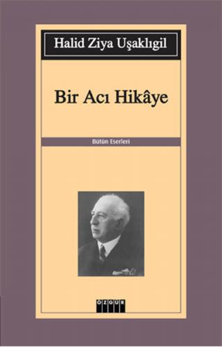 Bir Acı Hikaye - Halid Ziya Uşaklıgil - Özgür Yayınları