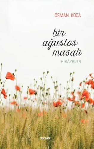 Bir Ağustos Masalı - Osman Koca - Beyan Yayınları