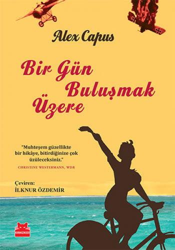 Bir Gün Buluşmak Üzere - Alex Capus - Kırmızı Kedi Yayınevi