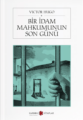 Bir İdam Mahkumunun Son Günü - Victor Hugo - Karbon Kitaplar