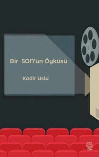 Bir Son'un Öyküsü - Kadir Uslu - Luna Yayınları