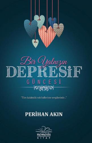 Bir Yalnızın Depresif Güncesi - Perihan Akın - Nemesis Kitap