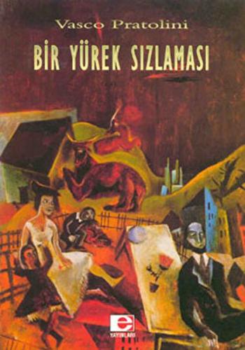 Bir Yürek Sızlaması - Vasco Pratolini - E Yayınları