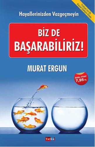 Biz de Başarabiliriz! - Murat Ergun - Tutku Yayınevi