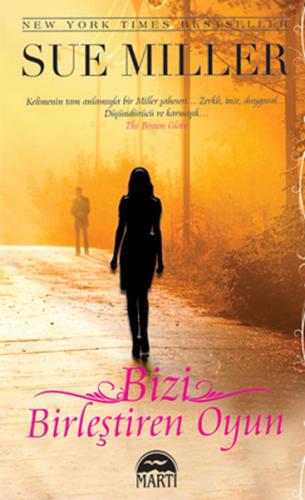 Bizi Birleştiren Oyun - Sue Miller - Martı Yayınları