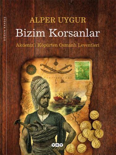 Bizim Korsanlar - Alper Uygur - Yapı Kredi Yayınları