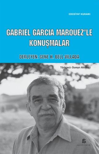 Cabriel Garcia Marquez'le Konuşmalar - Gene H. Bell-Villada - Agora Ki