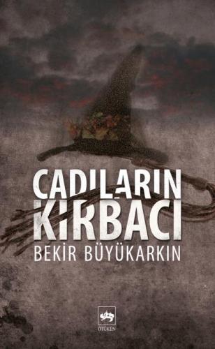 Cadıların Kırbacı - Bekir Büyükarkın - Ötüken Neşriyat