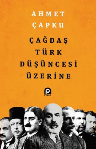 Çağdaş Türk Düşüncesi Üzerine - Ahmet Çapku - Pınar Yayınları