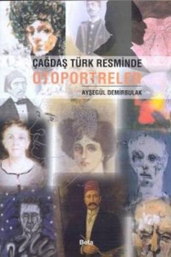 Çağdaş Türk Resminde Otoportreler - Ayşegül Demirbulak - Beta Yayınevi