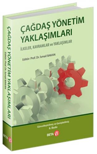 Çağdaş Yönetim Yaklaşımları - İsmail Bakan - Beta Yayınevi