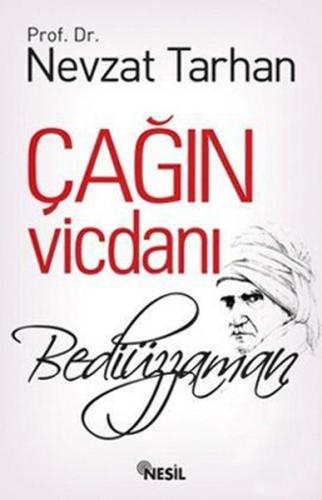 Çağın Vicdanı: Bediüzzaman - Nevzat Tarhan - Nesil Yayınları