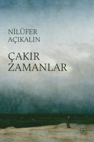 Çakır Zamanlar - Nilüfer Açıkalın - İthaki Yayınları