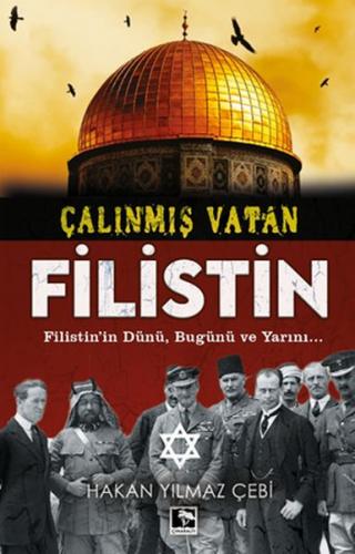 Çalınmış Vatan Filistin - Hakan Yılmaz Çebi - Çınaraltı Yayınları