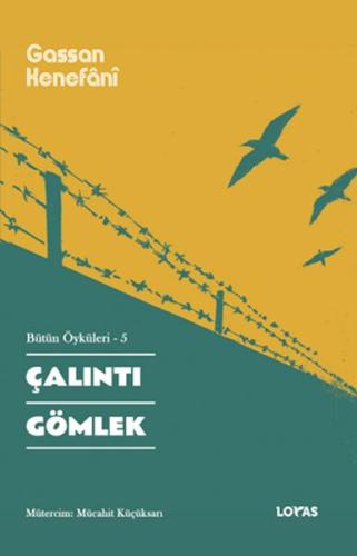 Çalıntı Gömlek Bütün Öyküleri -5 - Gassan Kenefânî - Loras Yayınları