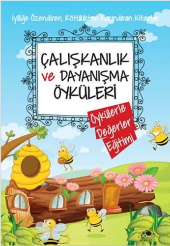 Çalışkanlık ve Dayanışma Öyküleri - Kolektif - Uğurböceği Yayınları