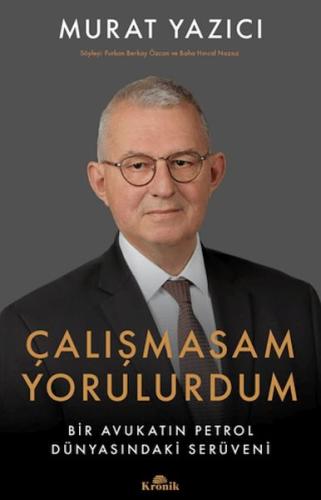 Çalışmasam Yorulurdum - Murat Yazıcı - Kronik Kitap