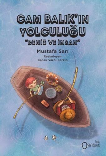 Cam Balık’ın Yolculuğu - Prof. Dr. Mustafa Sarı - Sıfırdan Yayınları