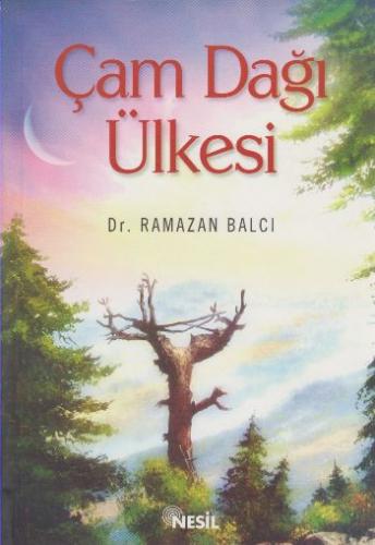 Çam Dağı Ülkesi - Ramazan Balcı - Nesil Yayınları