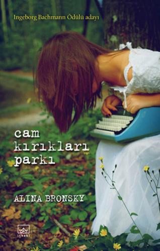 Cam Kırıkları Parkı - Alina Bronsky - İthaki Yayınları