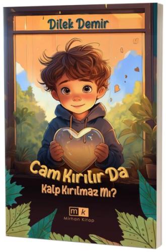 Cam Kırılır da Kalp Kırılmaz mı ? - Dilek Demir - Mirhan Kitap