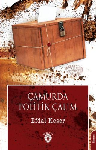 Çamurda Politik Çalım - Efdal Keser - Dorlion Yayınevi