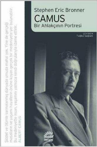 Camus - Bir Ahlakçının Portresi - Stephen Eric Bronner - İletişim Yayı