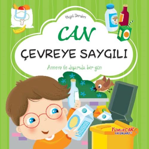 Can Çevreye Saygılı– Hayat Dersleri Dizisi - Kolektif - Yumurcak Yayın