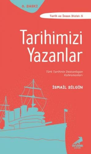 Tarihimizi Yazanlar - İsmail Bilgin - Erdem Çocuk