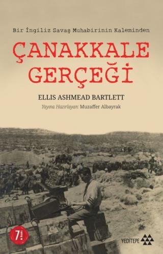 Çanakkale Gerçeği - Ellis Ashmead Bartlett - Yeditepe Yayınevi