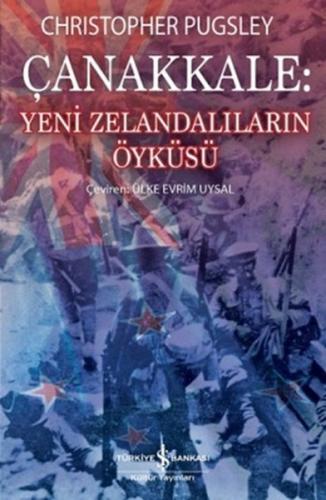 Çanakkale : Yeni Zelandalıların Öyküsü - Christopher Pugsley - İş Bank