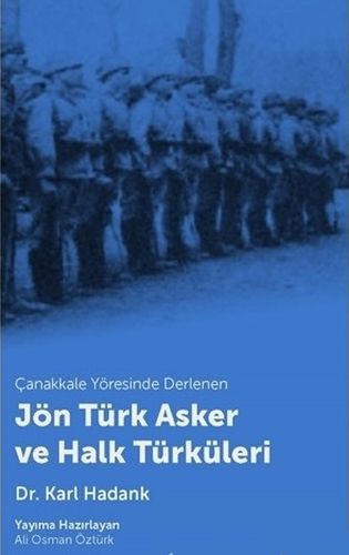 Çanakkale Yöresinde Derlenen Jön Türk Asker ve Halk Türküleri - Karl H