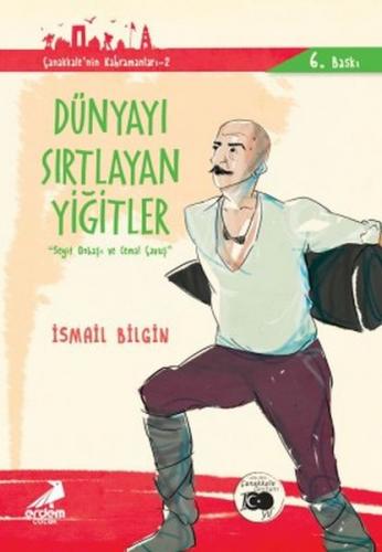 Dünyayı Sırtlayan Yiğitler - Çanakkale'nin Kahramanları 2 - İsmail Bil