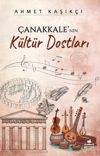 Çanakkale'nin Kültür Dostları - Ahmet Kaşıkcı - Almina Kitap