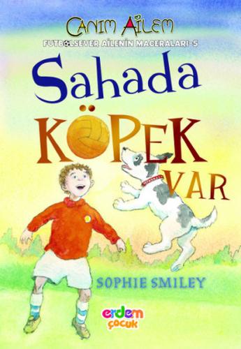 Futbolsever Ailenin Maceraları 5 - Sahada Köpek Var - Sophie Smiley - 