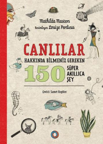 Canlılar Hakkında Bilmeniz Gereken 150 Süper Akıllıca Şey - Mathilda M