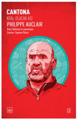 Cantona: Kral Olacak Asi - Philippe Auclair - İthaki Yayınları